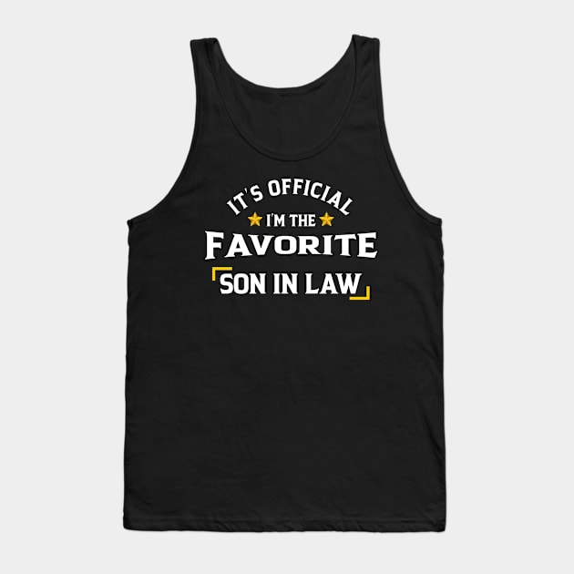 It's Official I'm The Favorite Son In Law Tank Top by anesanlbenitez